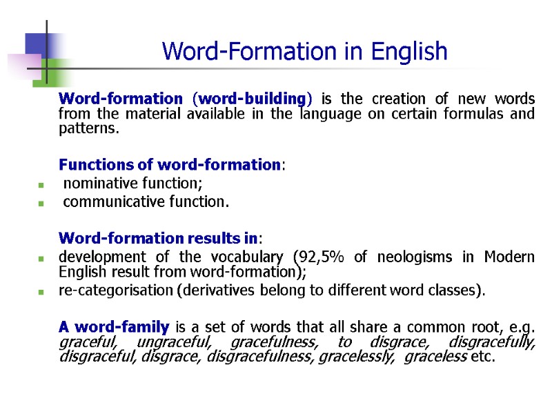 Word-Formation in English  Word-formation (word-building) is the creation of new words from the
